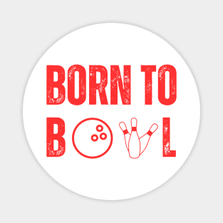 Born To Bowl T-Shirt for Bowling Lovers - Favorite Bowling League Tee, Ideal Bowling Night Apparel, Unique Bowler's Gift Magnet